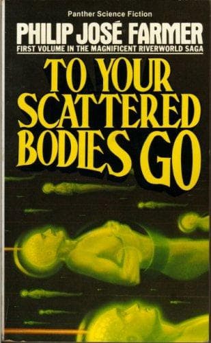 Cover of To Your Scattered Bodies Go by Philip José Farmer