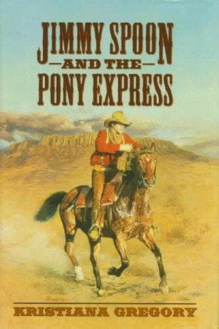 Cover of Jimmy Spoon and the Pony Express by Kristiana Gregory