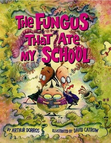 Cover of Fungus That Ate My School by Arthur Dorros