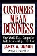 Cover of Customers mean business by James A. Unruh