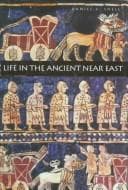 Cover of Life in the Ancient Near East, 3100-332 B.C.E. by Daniel C. Snell