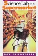 Cover of Science lab in a supermarket by Robert Friedhoffer