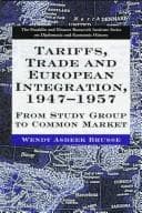 Cover of Tariffs, trade, and European integration, 1947-1957 by Wendy Asbeek Brusse