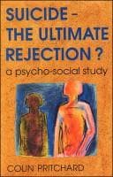 Cover of Suicide--the ultimate rejection? by Colin Pritchard