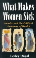 Cover of What makes women sick by Lesley Doyal