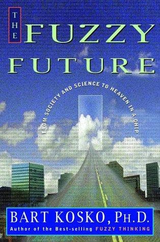 Cover of The Fuzzy Future by Bart Kosko