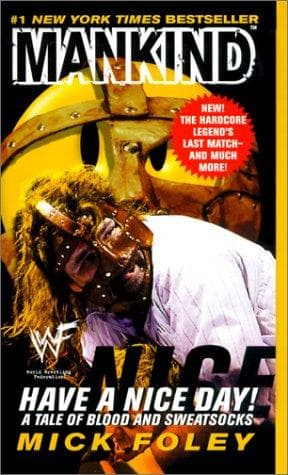 Cover of Have a Nice Day!: A Tale of Blood and Sweatsocks by Mick Foley
