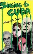 Cover of Singing to Cuba by Margarita Engle
