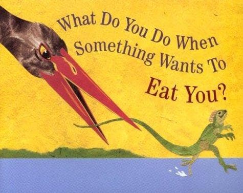 Cover of What Do You Do When Something Wants to Eat You? by Steve Jenkins