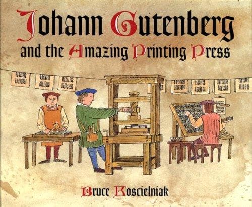 Cover of Johann Gutenberg and the amazing printing press by Bruce Koscielniak
