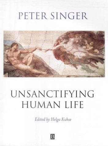 Cover of Unsanctifying Human Life by Helga Kuhse