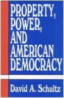 Cover of Property, power, and American democracy by David A. Schultz
