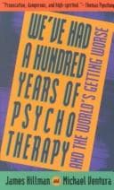 Cover of We've had a hundred years of psychotherapy-- and the world's getting worse by James Hillman