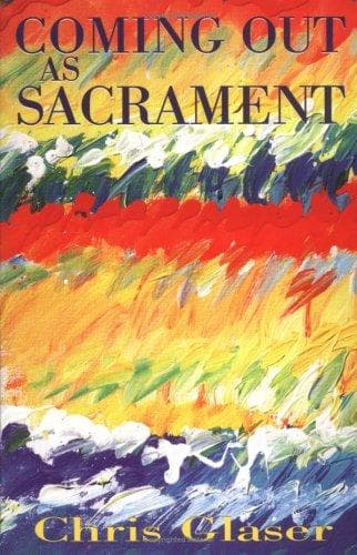 Cover of Coming out as sacrament by Chris Glaser