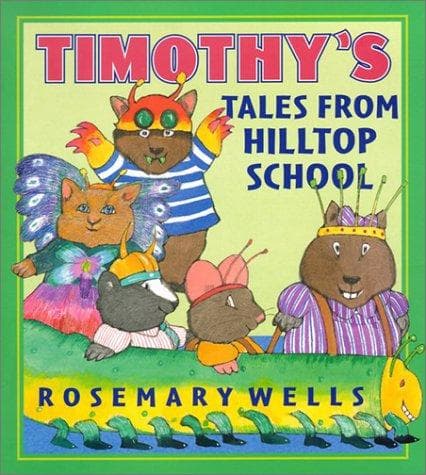 Cover of Timothy's tales from Hilltop School by Rosemary Wells