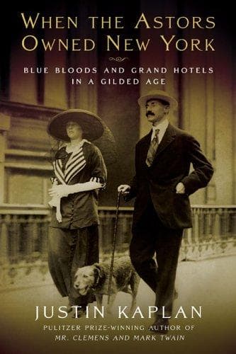 Cover of When the Astors Owned New York by Justin Kaplan
