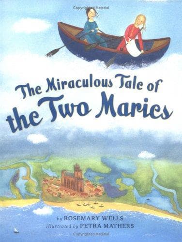 Cover of The miraculous tale of the two Maries by Rosemary Wells