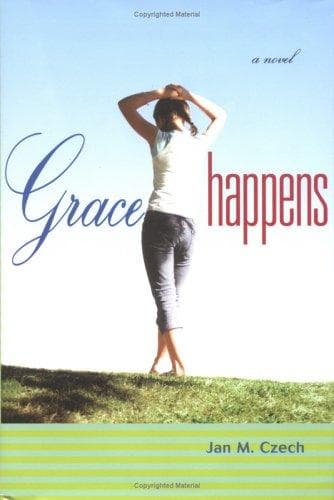 Cover of Grace happens by Jan M. Czech