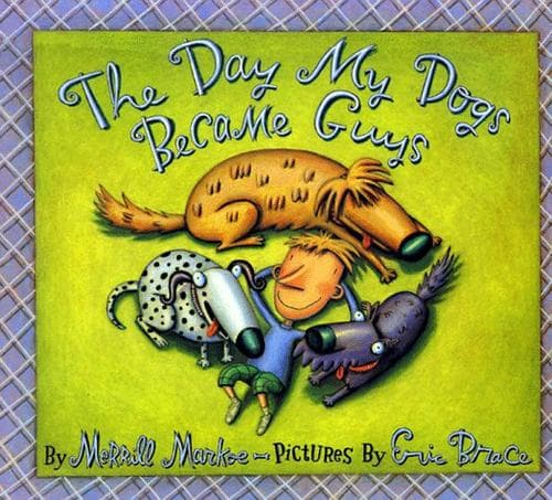 Cover of The day my dogs became guys by Merrill Markoe