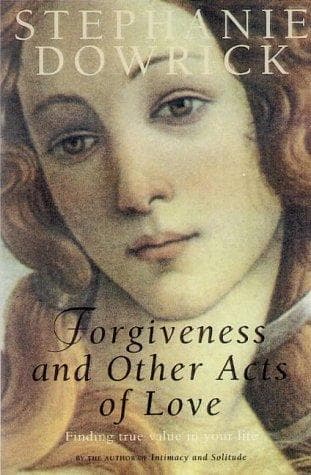 Cover of Forgiveness and other acts of love by Stephanie Dowrick