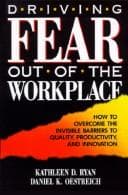 Cover of Driving fear out of the workplace by Kathleen Ryan
