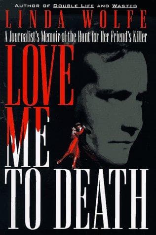 Cover of Love Me To Death by Linda Wolfe