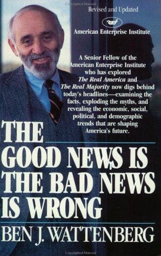 Cover of The good news is the bad news is wrong by Ben J. Wattenberg