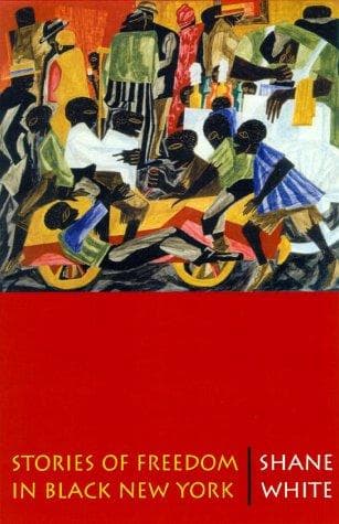 Cover of Stories of Freedom in Black New York by Shane White