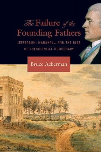 Cover of The failure of the founding fathers by Bruce A. Ackerman