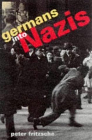 Cover of Germans into Nazis by Peter Fritzsche