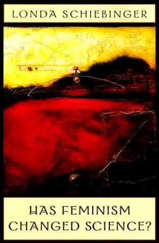 Cover of Has feminism changed science? by Londa L. Schiebinger