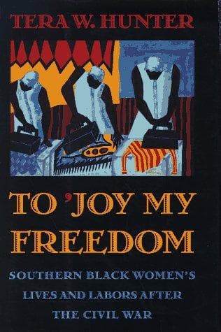 Cover of To 'Joy My Freedom by Tera W. Hunter