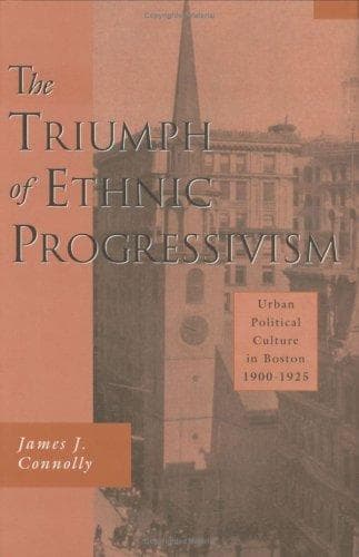 Cover of The triumph of ethnic Progressivism by Connolly, James J