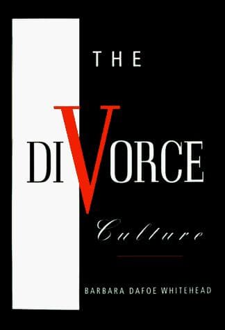 Cover of The Divorce Culture by Barbara Dafoe Whitehead
