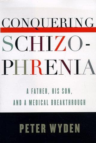 Cover of Conquering Schizophrenia by Peter Wyden
