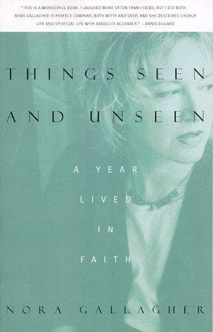 Cover of Things Seen and Unseen by Nora Gallagher