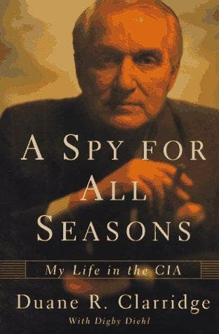Cover of A spy for all seasons by Duane R. Clarridge