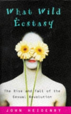 Cover of What wild ecstasy by John Heidenry