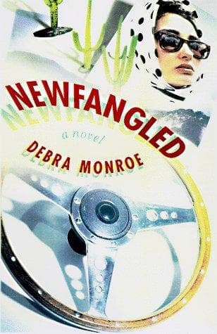 Cover of Newfangled by Debra Monroe