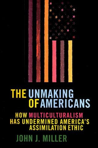 Cover of The unmaking of Americans by John J. Miller