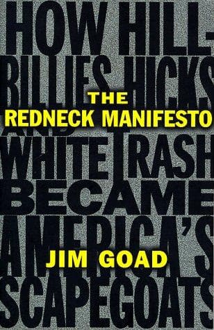 Cover of The redneck manifesto by Jim Goad