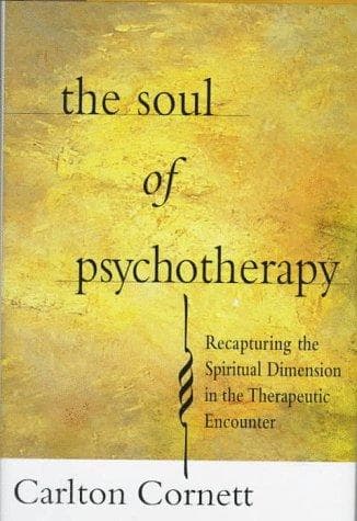 Cover of The soul of psychotherapy by Carlton Cornett