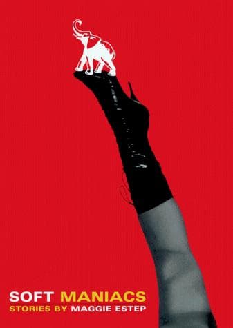 Cover of Soft maniacs by Maggie Estep