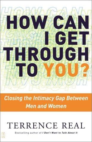 Cover of How Can I Get Through to You? Closing the Intimacy Gap Between Men and Women by Terrence Real