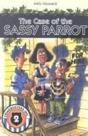 Cover of The case of the sassy parrot by Milly Howard