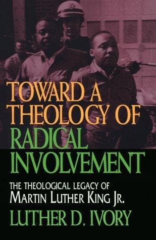 Cover of Toward a theology of radical involvement by Luther D. Ivory