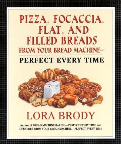 Cover of Pizza, focaccia, flat and filled breads from your bread machine by Lora Brody