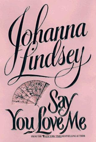 Cover of Say You Love Me by Johanna Lindsey