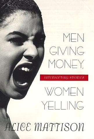 Cover of Men giving money, women yelling by Alice Mattison