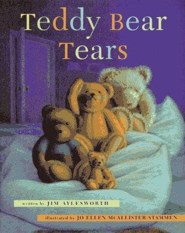 Cover of Teddy Bear Tears by Jim Aylesworth